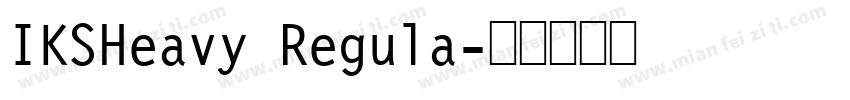 IKSHeavy Regula字体转换